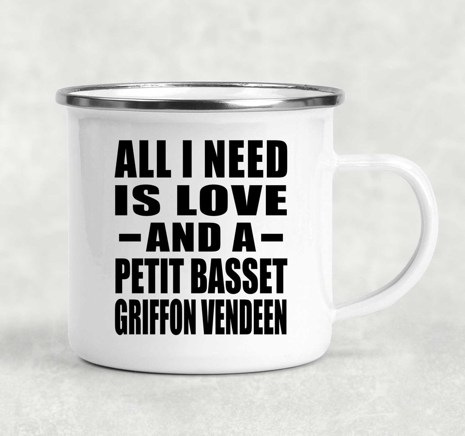 All I Need Is Love And A Petit Basset Griffon Vendeen - 12oz Camping Mug