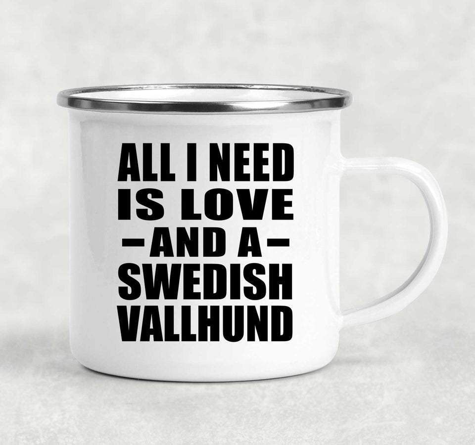 All I Need Is Love And A Swedish Vallhund - 12oz Camping Mug