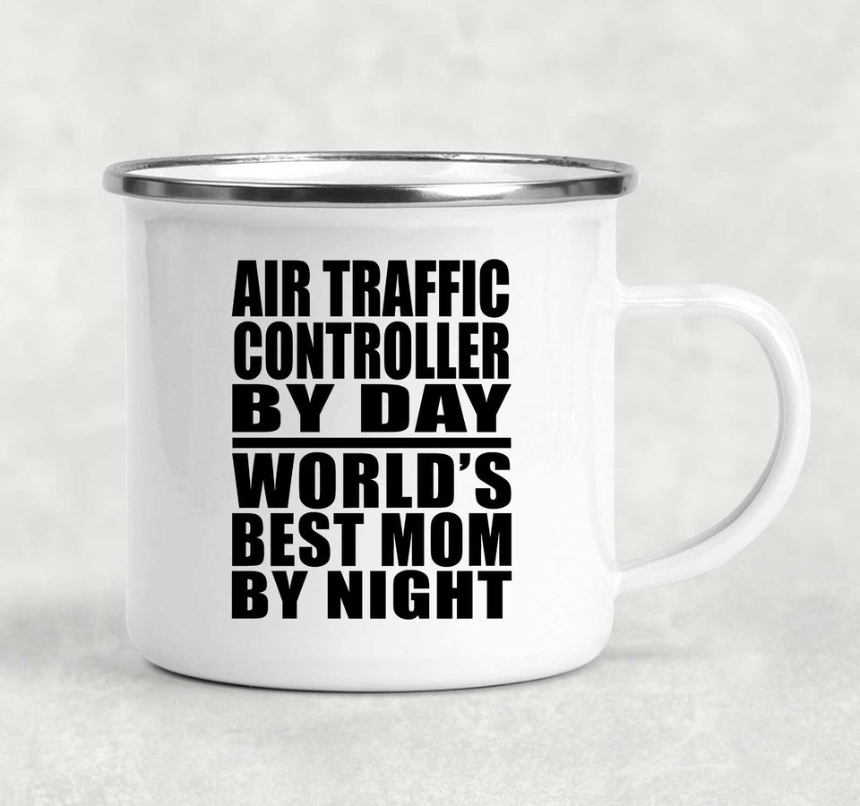 Air Traffic Controller By Day World's Best Mom By Night - 12oz Camping Mug