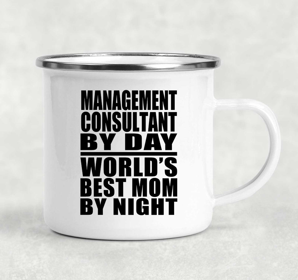 Management Consultant By Day World's Best Mom By Night - 12oz Camping Mug