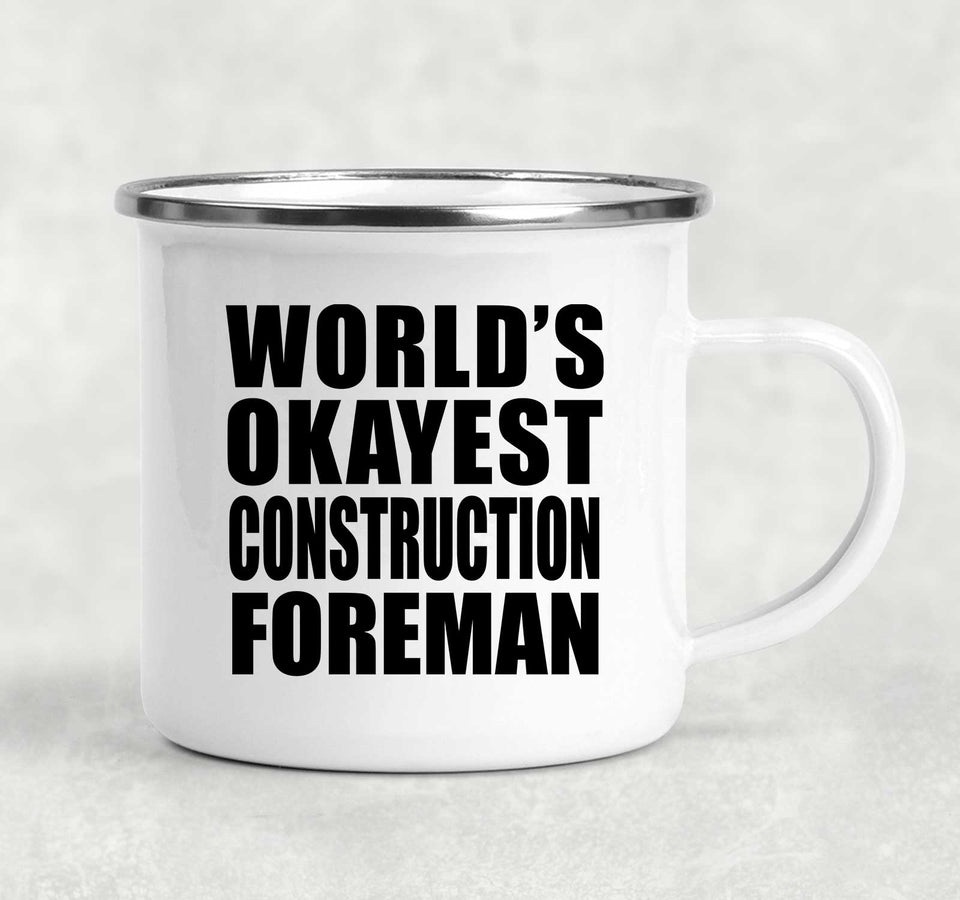World's Okayest Construction Foreman - 12oz Camping Mug