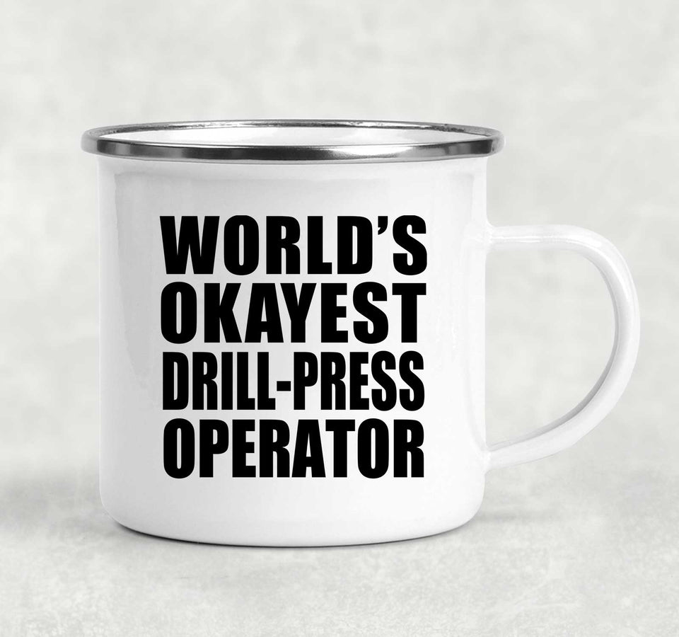 World's Okayest Drill-Press Operator - 12oz Camping Mug
