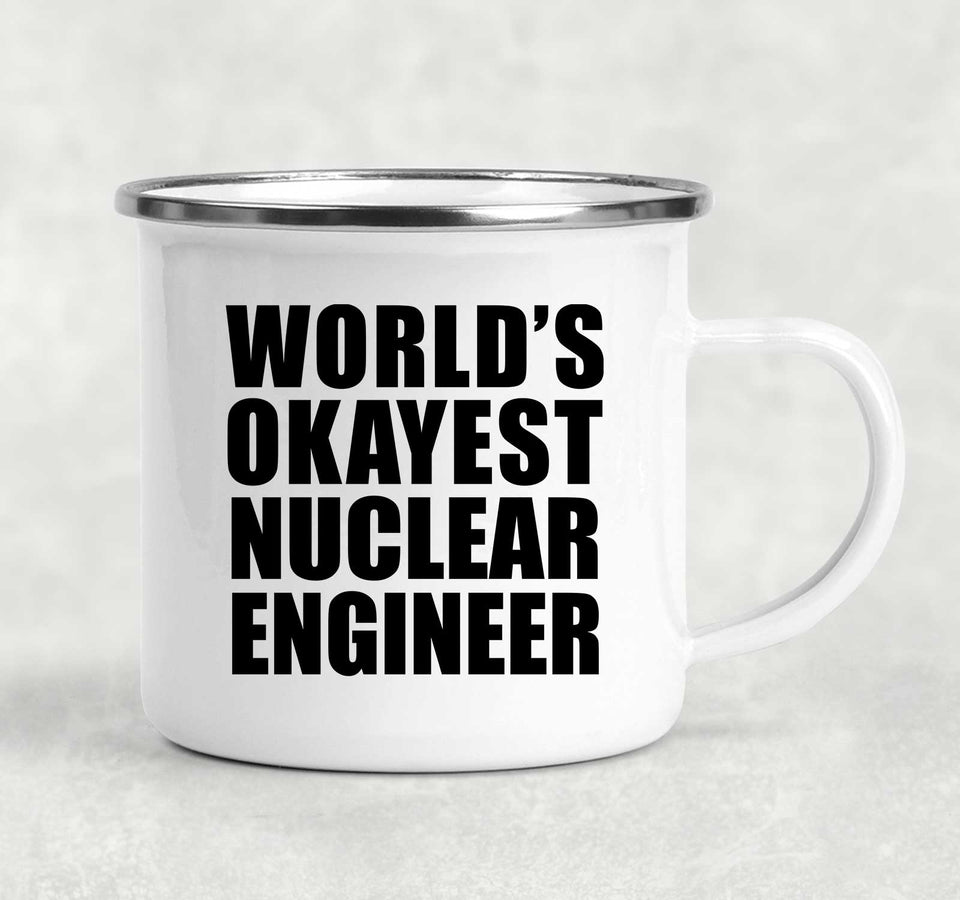 World's Okayest Nuclear Engineer - 12oz Camping Mug