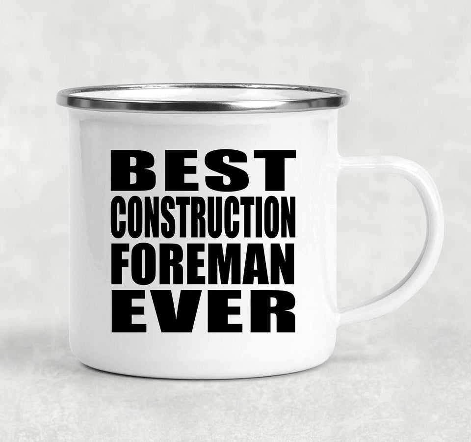 Best Construction Foreman Ever - 12oz Camping Mug