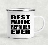 Best Machine Repairer Ever - 12oz Camping Mug