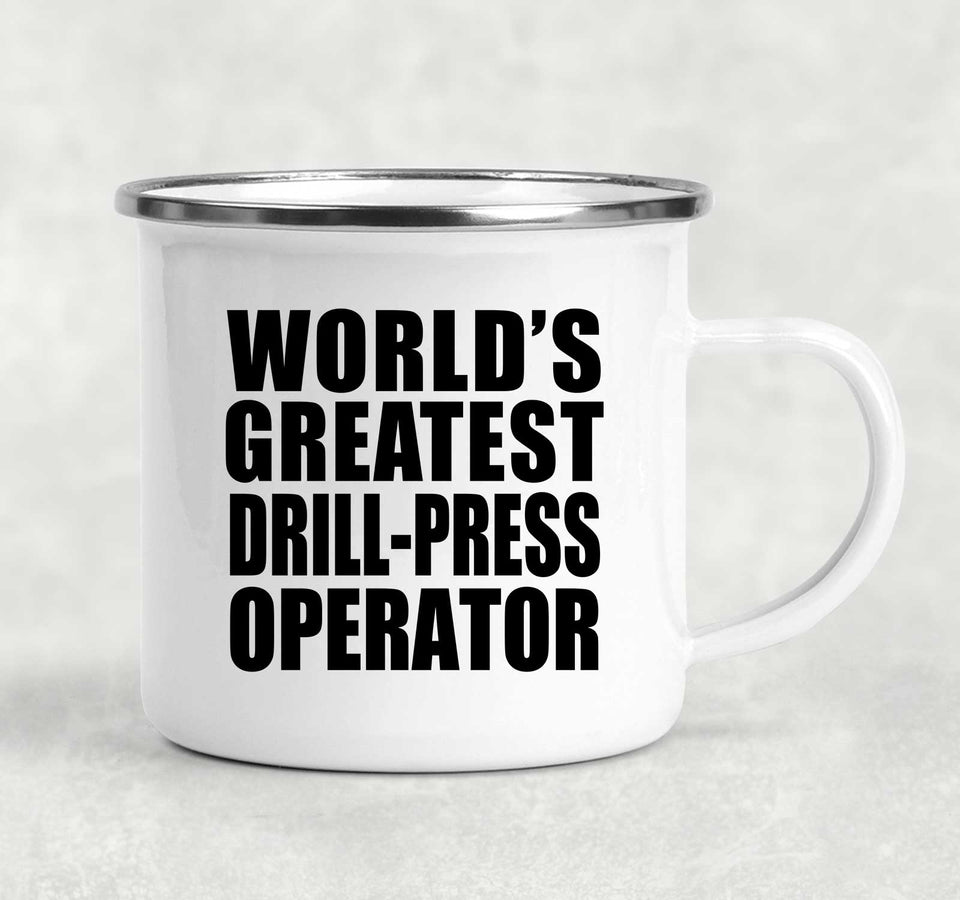 World's Greatest Drill-Press Operator - 12oz Camping Mug