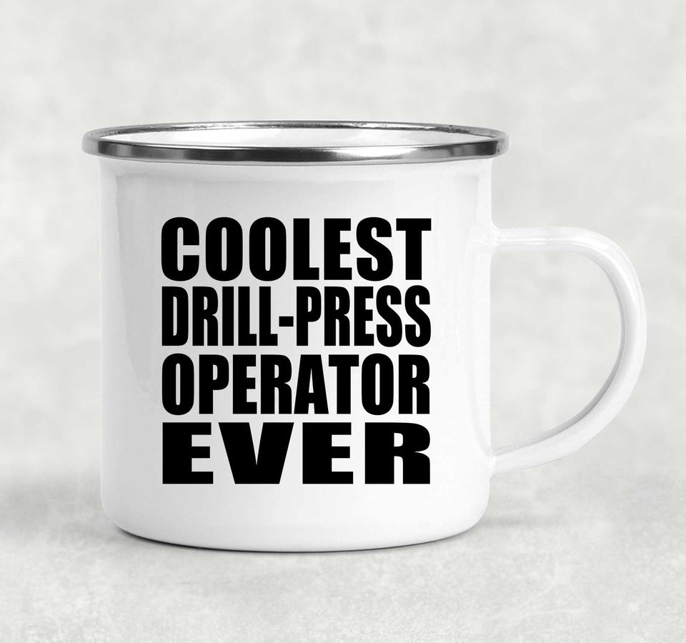 Coolest Drill-Press Operator Ever - 12oz Camping Mug