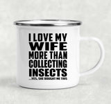 I Love My Wife More Than Collecting Insects - 12oz Camping Mug
