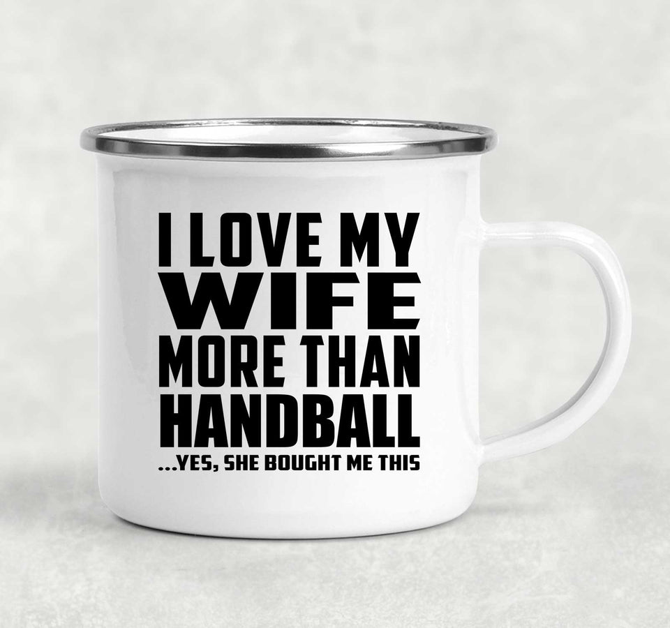 I Love My Wife More Than Handball - 12oz Camping Mug