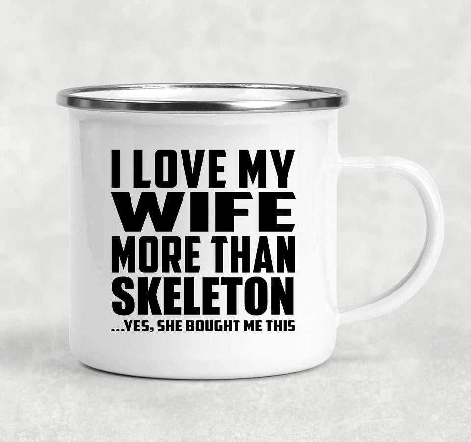I Love My Wife More Than Skeleton - 12oz Camping Mug