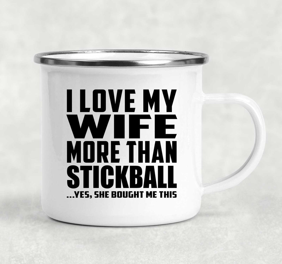 I Love My Wife More Than Stickball - 12oz Camping Mug