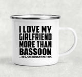 I Love My Girlfriend More Than Bassoon - 12oz Camping Mug