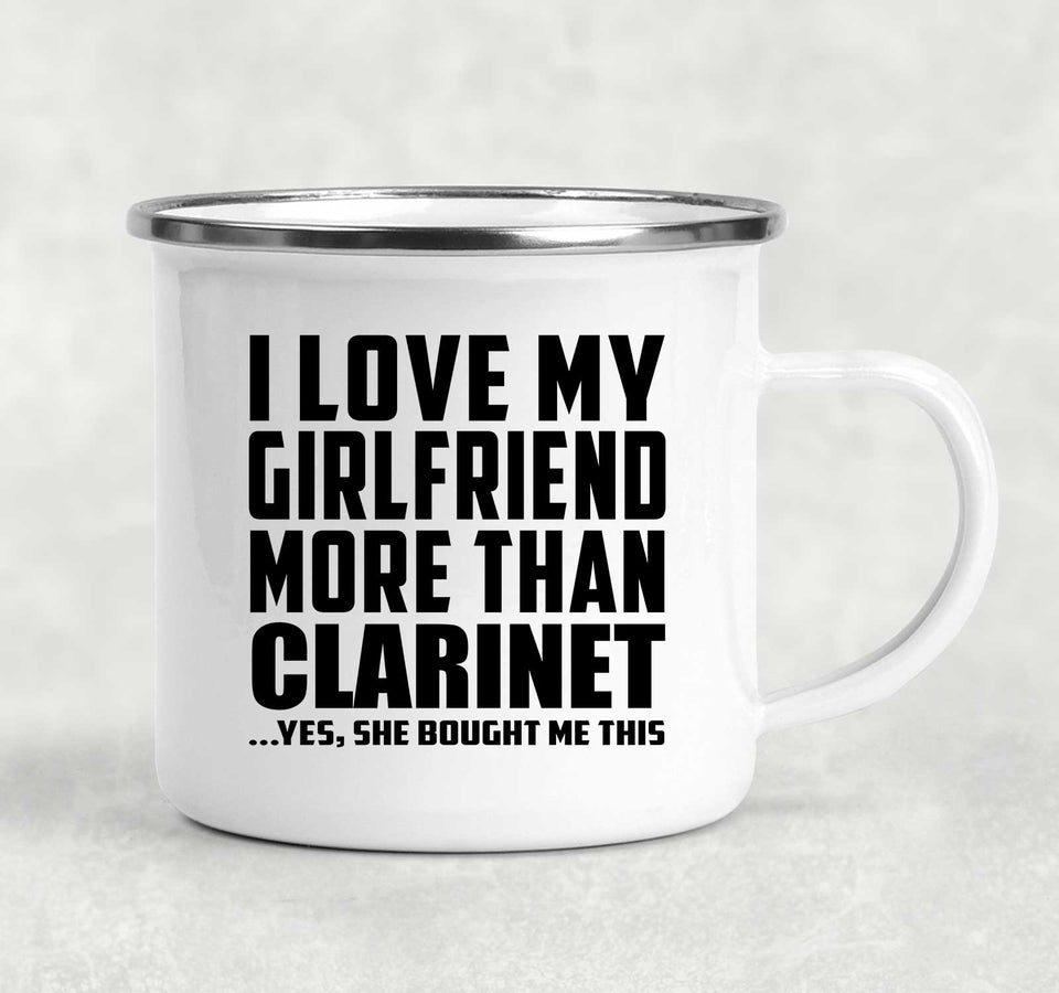 I Love My Girlfriend More Than Clarinet - 12oz Camping Mug