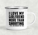 I Love My Girlfriend More Than Shooting - 12oz Camping Mug