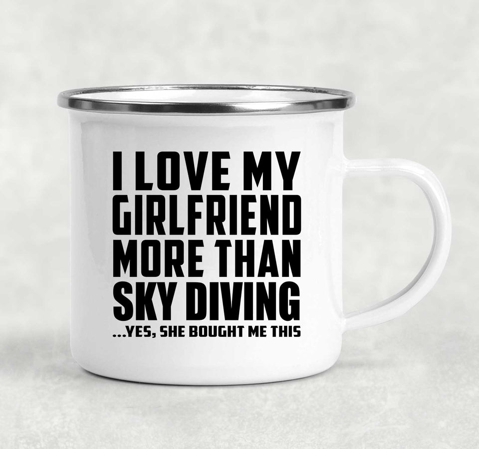I Love My Girlfriend More Than Sky Diving - 12oz Camping Mug