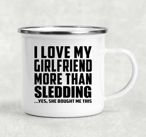 I Love My Girlfriend More Than Sledding - 12oz Camping Mug