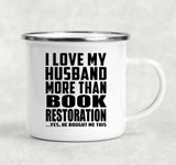 I Love My Husband More Than Book Restoration - 12oz Camping Mug