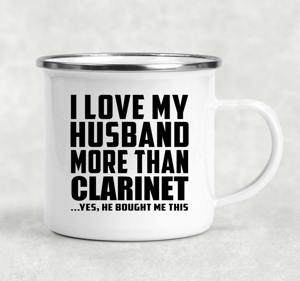 I Love My Husband More Than Clarinet - 12oz Camping Mug