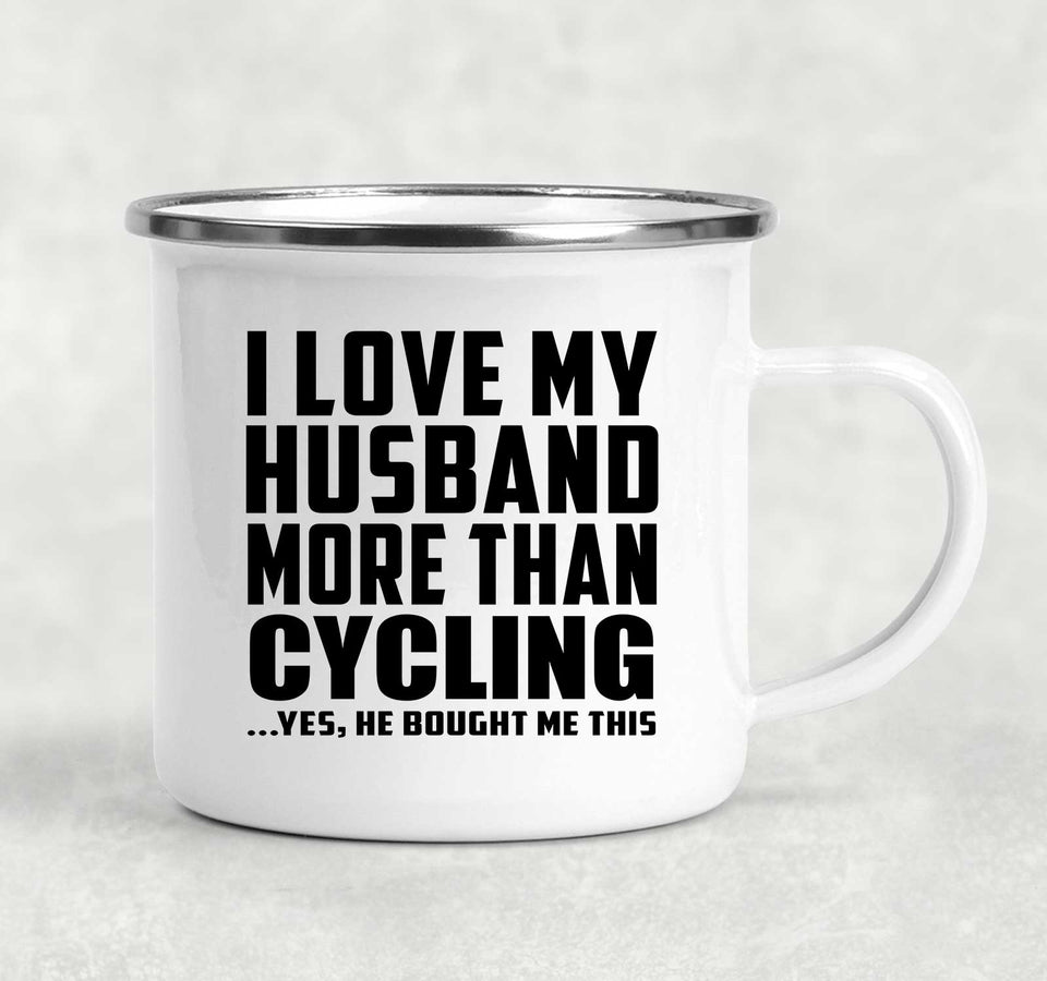 I Love My Husband More Than Cycling - 12oz Camping Mug