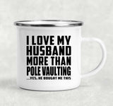 I Love My Husband More Than Pole Vaulting - 12oz Camping Mug