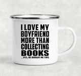 I Love My Boyfriend More Than Collecting Books - 12oz Camping Mug