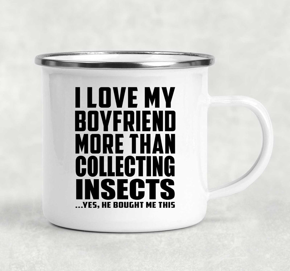 I Love My Boyfriend More Than Collecting Insects - 12oz Camping Mug
