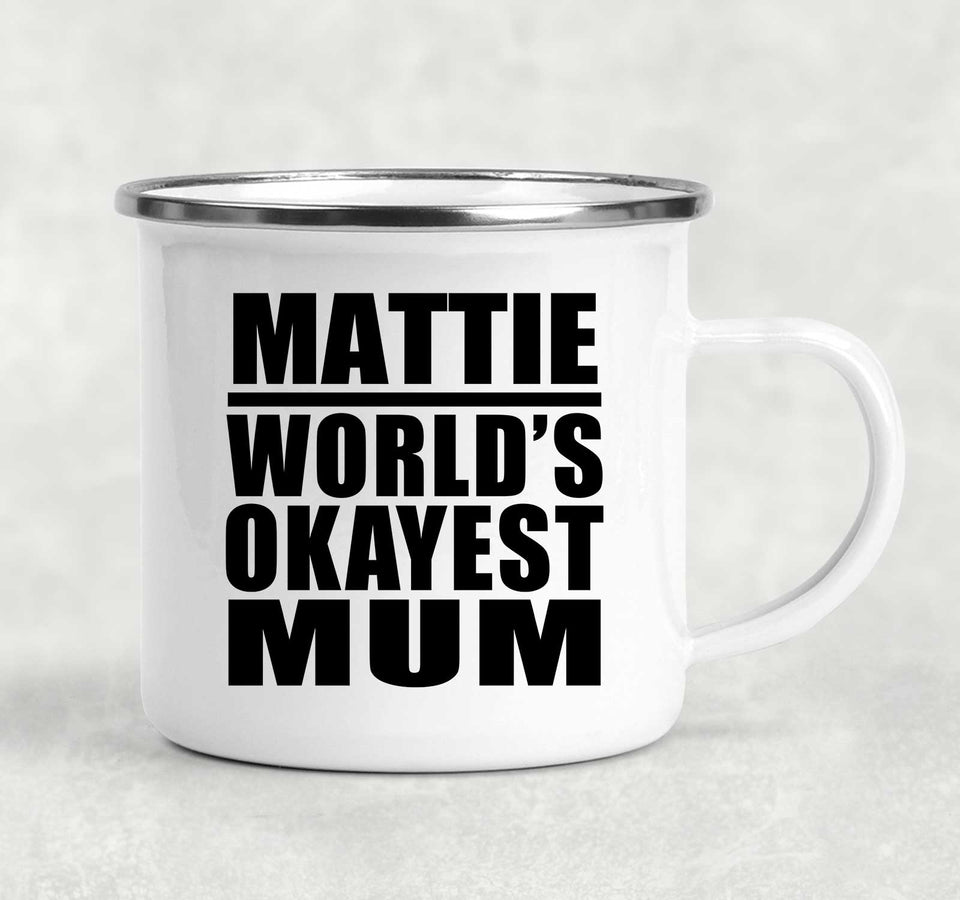 Mattie World's Okayest Mum - 12oz Camping Mug