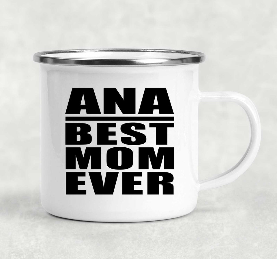 Ana Best Mom Ever - 12oz Camping Mug