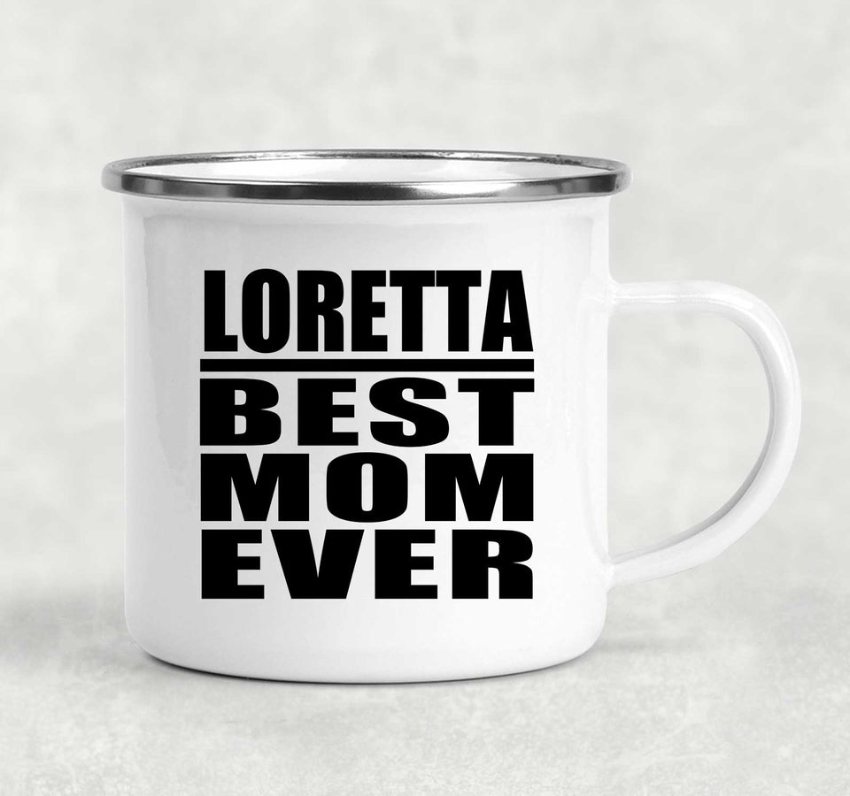Loretta Best Mom Ever - 12oz Camping Mug