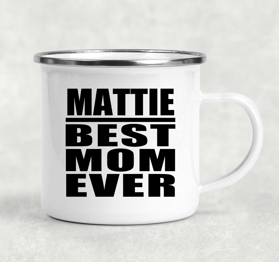 Mattie Best Mom Ever - 12oz Camping Mug