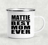 Mattie Best Mom Ever - 12oz Camping Mug