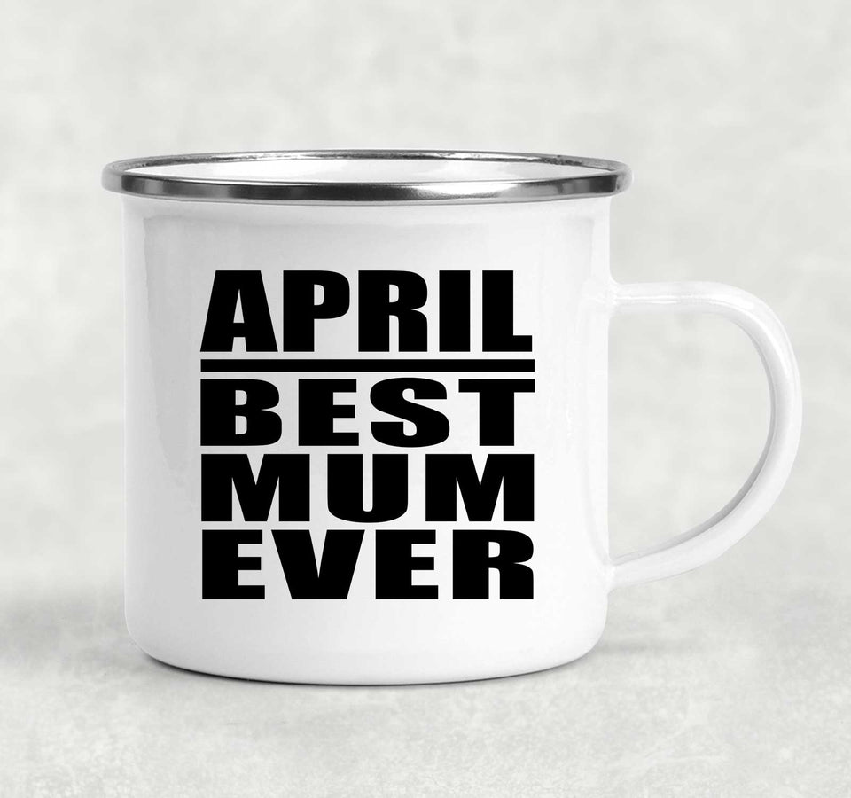April Best Mum Ever - 12oz Camping Mug