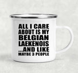 All I Care About Is My Belgian Laekenois - 12oz Camping Mug