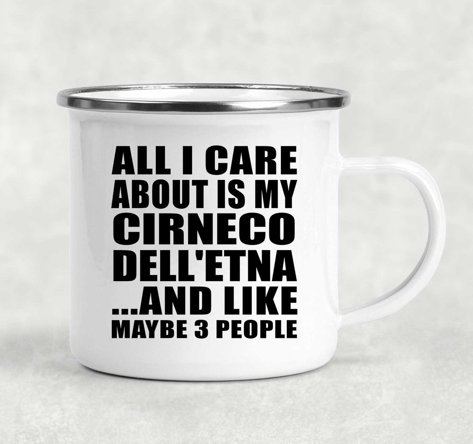 All I Care About Is My Cirneco Dell'etna - 12oz Camping Mug