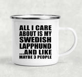 All I Care About Is My Swedish Lapphund - 12oz Camping Mug