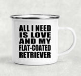 All I Need Is Love And My Flat-Coated Retriever - 12oz Camping Mug