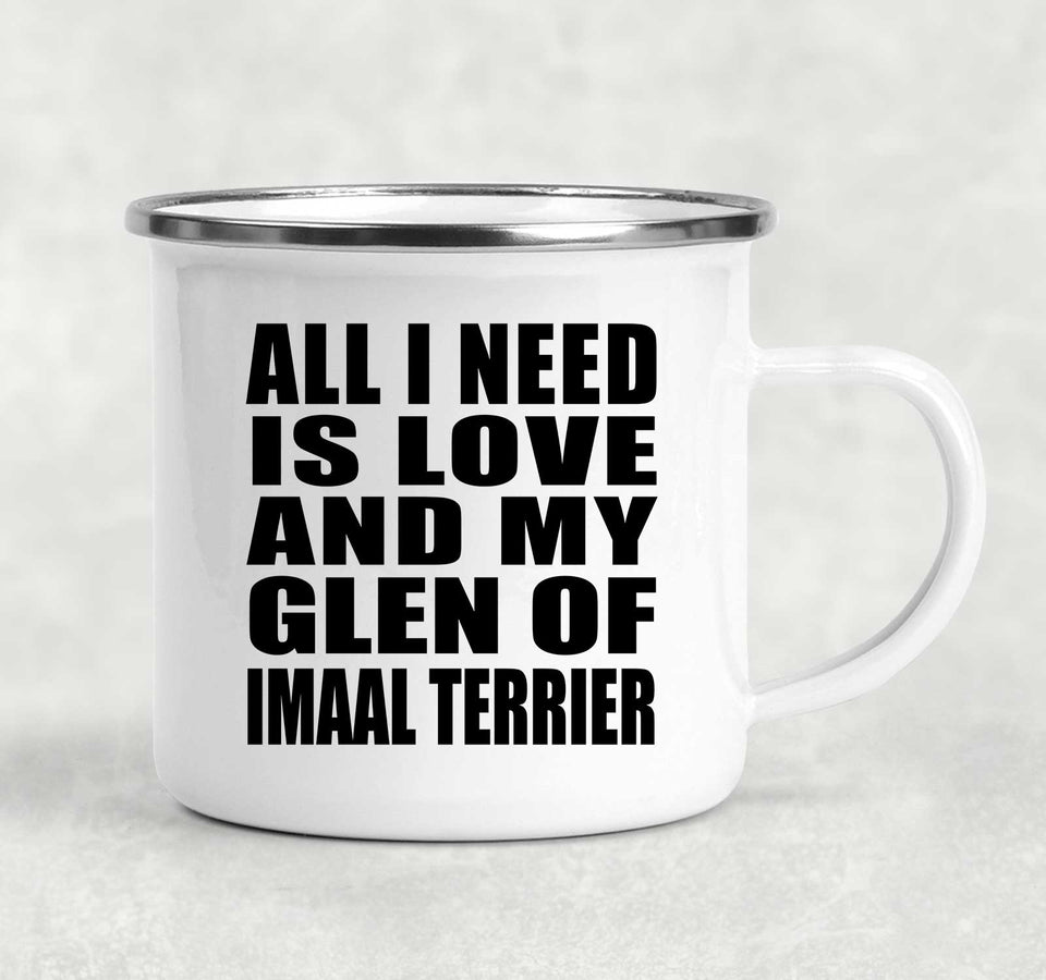 All I Need Is Love And My Glen Of Imaal Terrier - 12oz Camping Mug