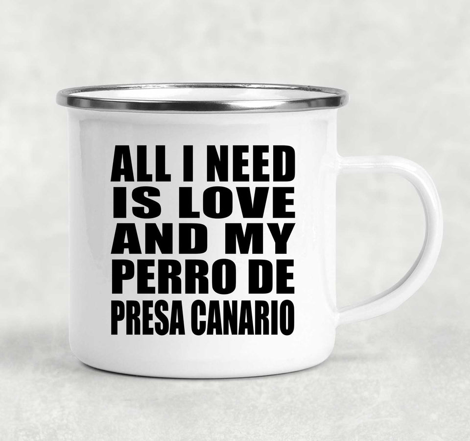 All I Need Is Love And My Perro De Presa Canario - 12oz Camping Mug