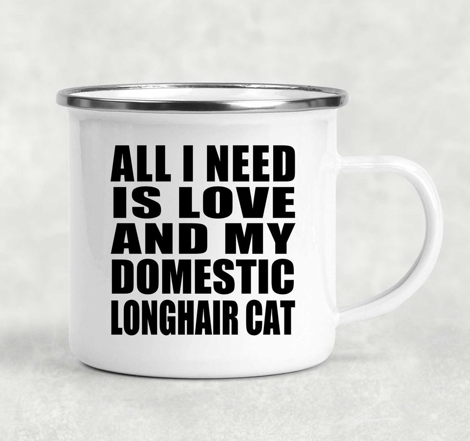 All I Need Is Love And My Domestic Longhair Cat - 12oz Camping Mug