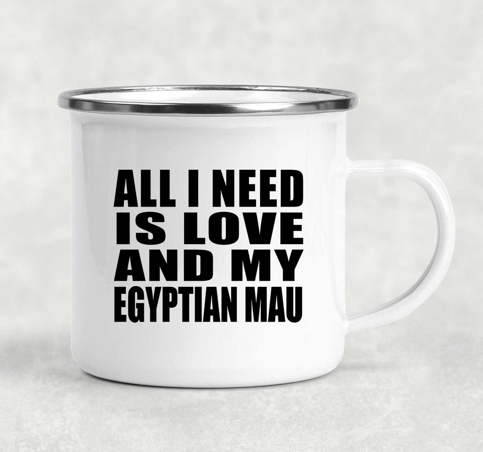 All I Need Is Love And My Egyptian Mau - 12oz Camping Mug