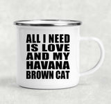 All I Need Is Love And My Havana Brown Cat - 12oz Camping Mug