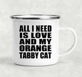 All I Need Is Love And My Orange Tabby Cat - 12oz Camping Mug
