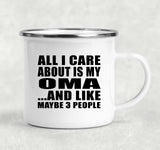 All I Care About Is My Oma - 12oz Camping Mug