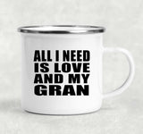 All I Need Is Love And My Gran - 12oz Camping Mug