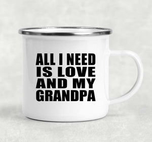 All I Need Is Love And My Grandpa - 12oz Camping Mug
