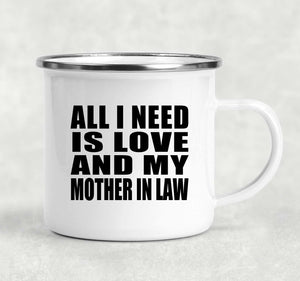 All I Need Is Love And My Mother In Law - 12oz Camping Mug