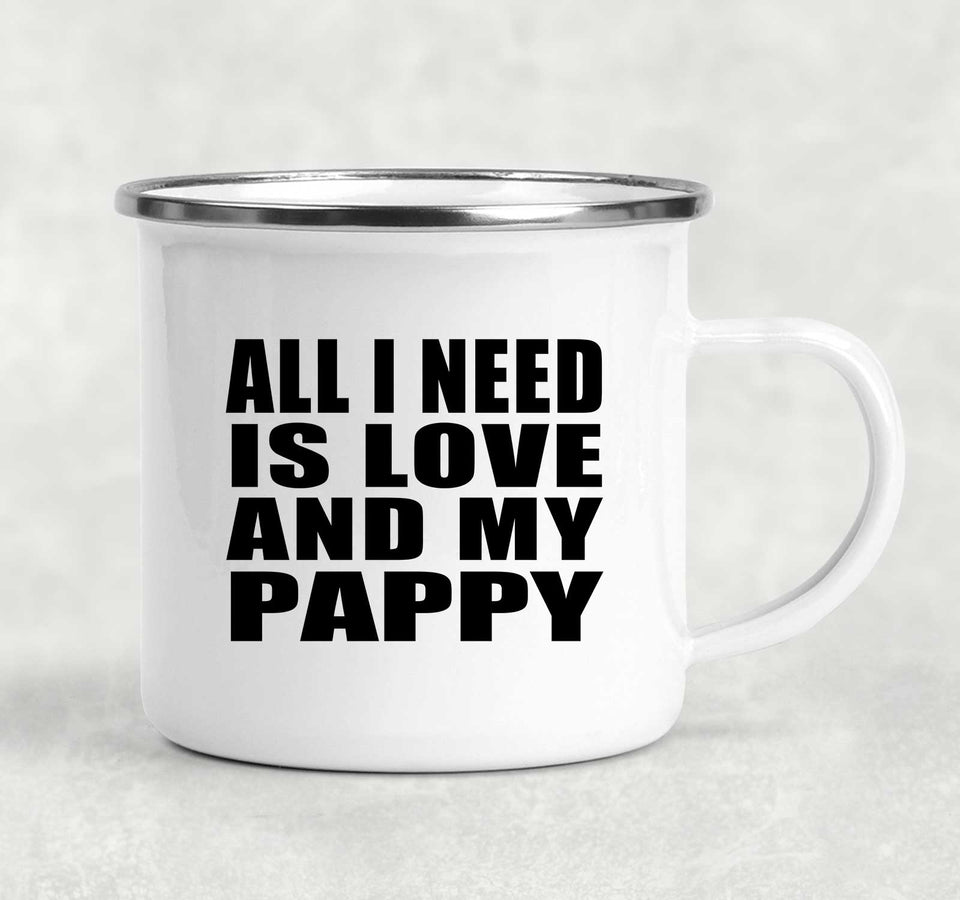 All I Need Is Love And My Pappy - 12oz Camping Mug
