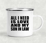 All I Need Is Love And My Son In Law - 12oz Camping Mug