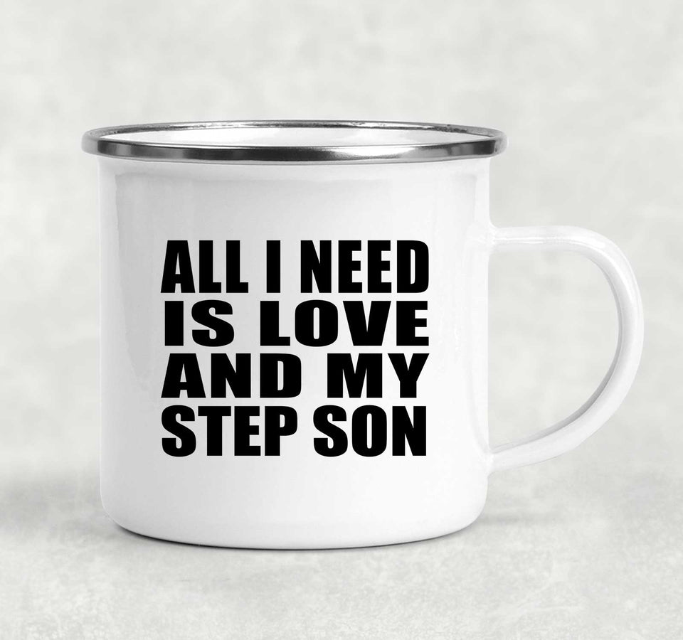 All I Need Is Love And My Step Son - 12oz Camping Mug