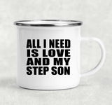 All I Need Is Love And My Step Son - 12oz Camping Mug